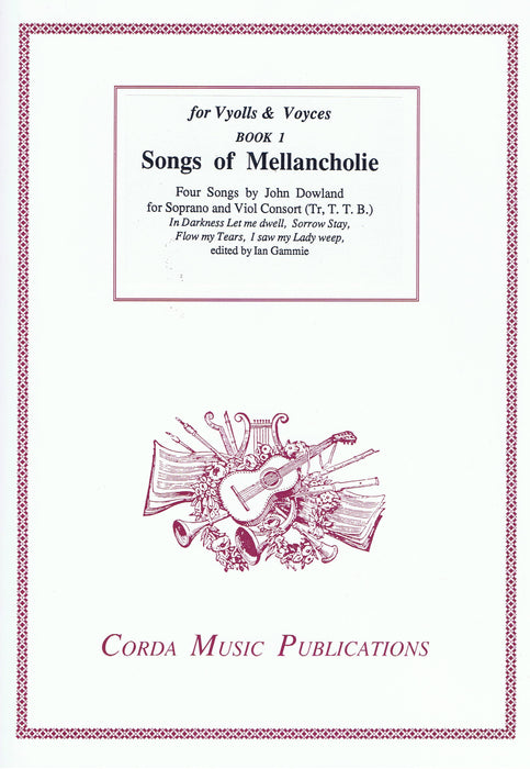 Dowland: Songs of Mellancholie - 4 Songs for Soprano and Viol Consort