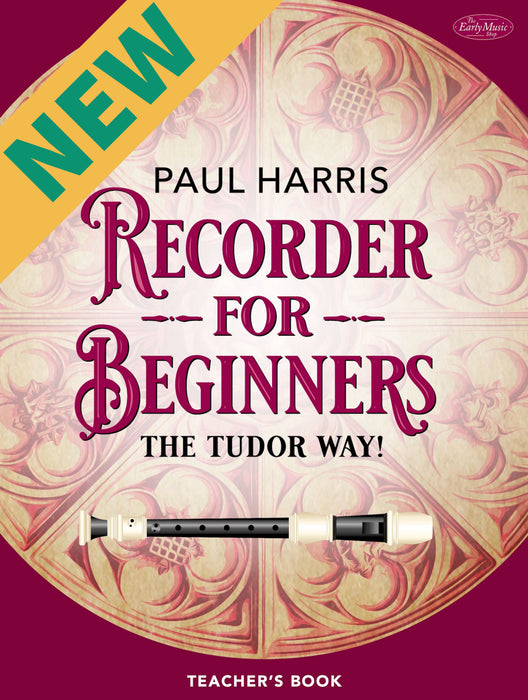 'Recorder for Beginners: The Tudor Way!' by Paul Harris (Teacher's Book)