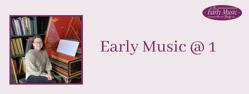 Early Music @ 1 - Tuesday 5th May