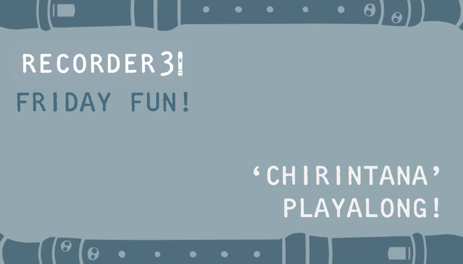 Recorder31 Day 21 | Friday Fun!