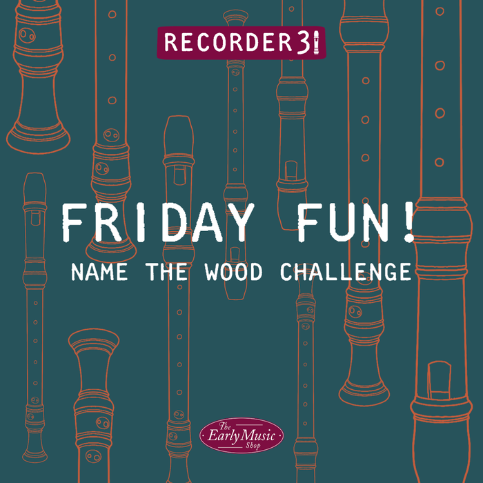 Recorder31 | Friday Fun: Name the Wood!