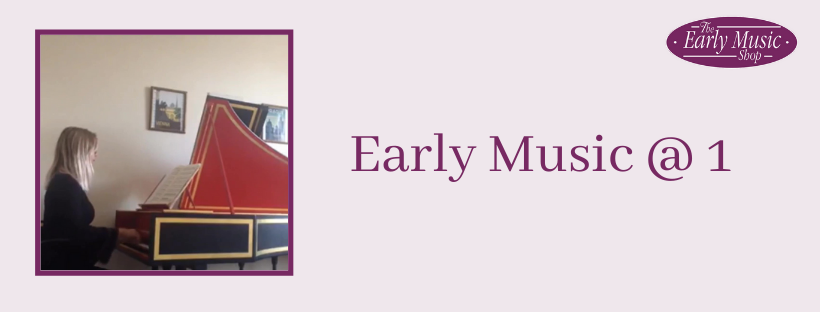 Early Music @ 1 - Monday 18th May