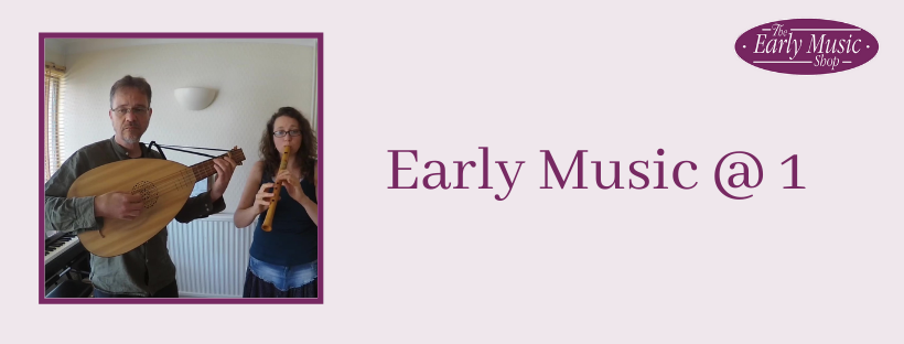 Early Music @ 1 - Wednesday 13th May