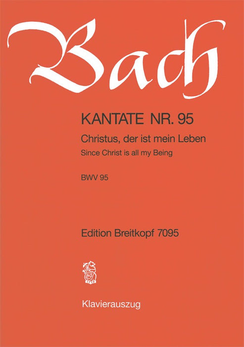 Bach, Johann Sebastian: Cantata BWV 95 “Since Christ is all my Being”