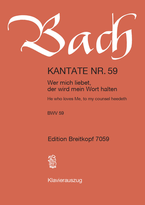 Bach, Johann Sebastian: Cantata BWV 59 “He who loves Me, to my counsel heedeth”