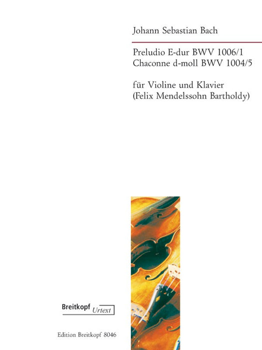Bach, Johann S. / Mendelssohn Bartholdy, Felix: Preludio E-dur BWV 1006/1 and Chaconne d-moll BWV 1004/5