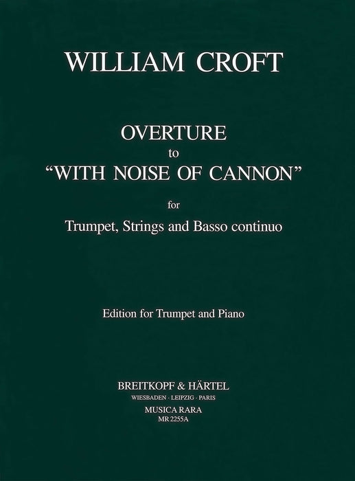 Croft, William: Overture to “With noise of cannon”