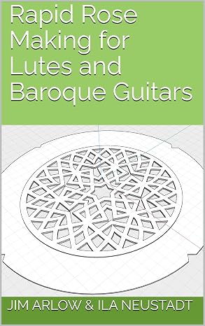 Rapid Rose Making for Lutes and Baroque Guitars
