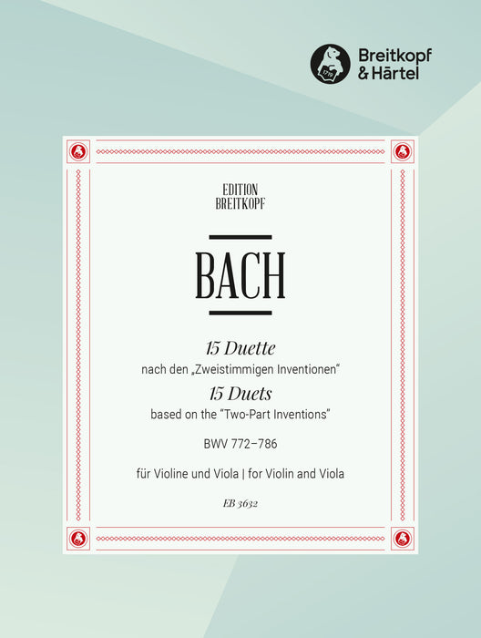 Bach, Johann Sebastian: 15 Duets based on the „Two-Part Inventions“ BWV 772–786