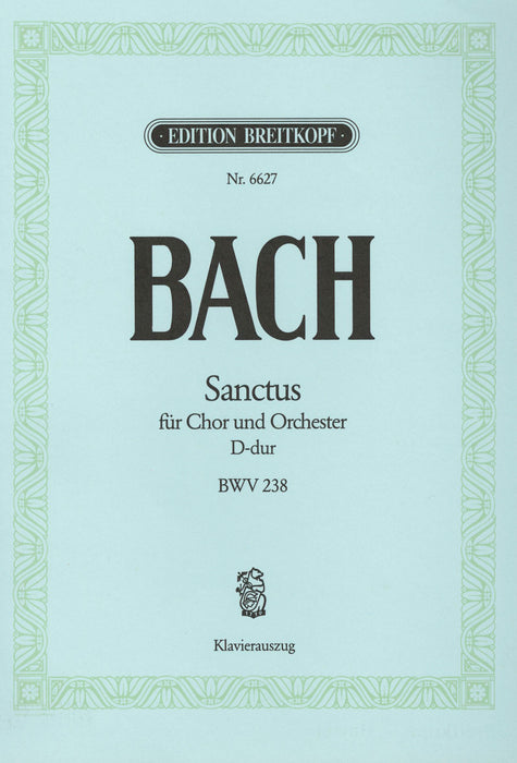 Bach, Johann Sebastian: Sanctus in D major BWV 238