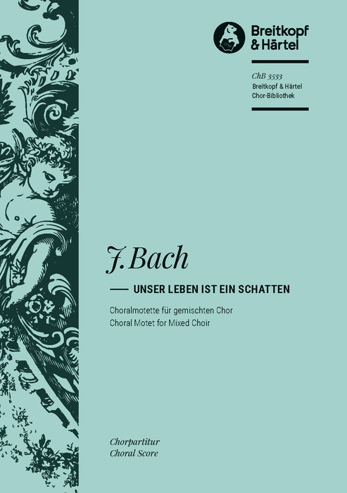 Bach, Johann: “Unser Leben ist ein Schatten”
