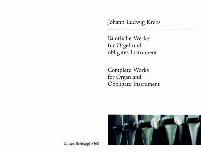 Krebs, Johann Ludwig: Complete Works for Organ and obbligato Instrument
