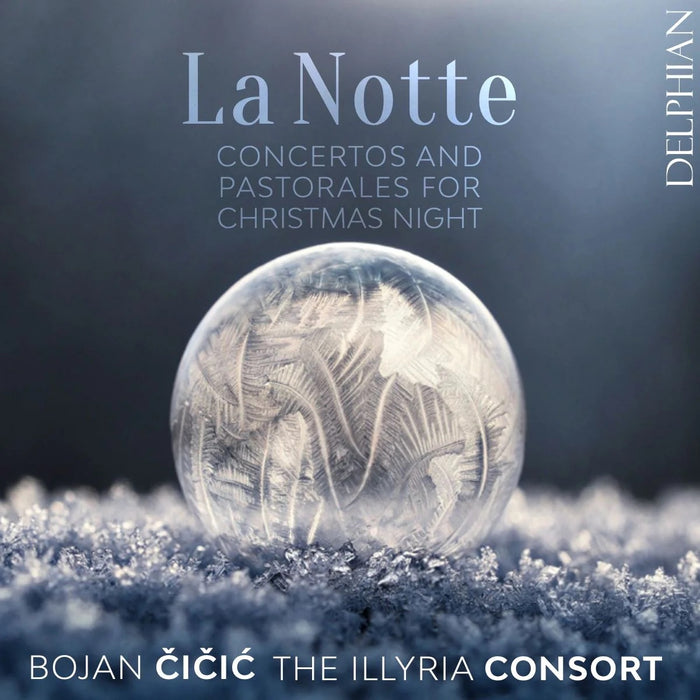 Bojan Čičić and The Illyria Consort • La Notte: Concertos & Pastorales for Christmas Night (CD)