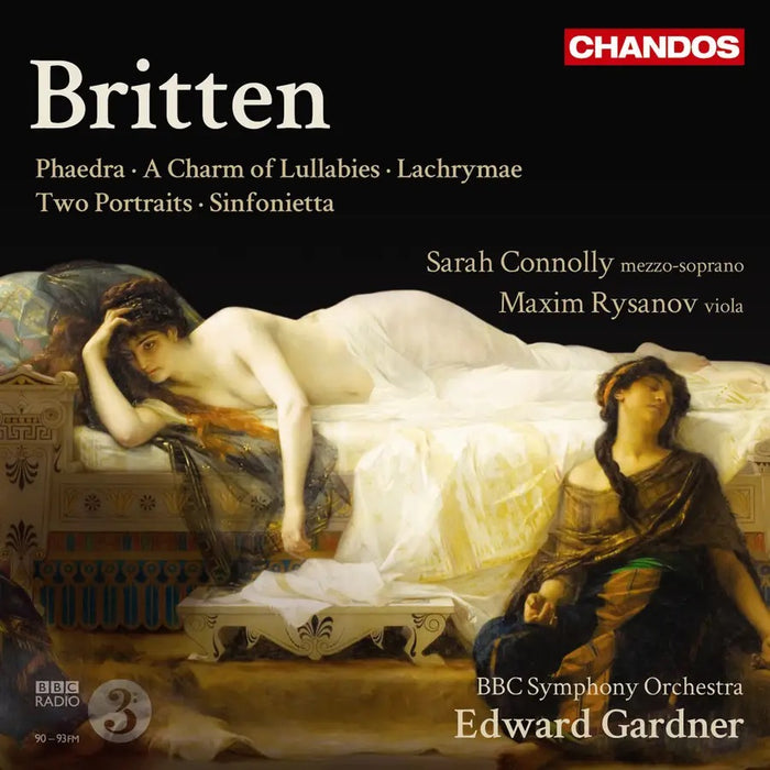 BBC Symphony Orchestra & Edward Gardner • Britten: Phaedra / A Charm of Lullabies / Lachrymae / Two Portraits / Sinfonietta (CD)