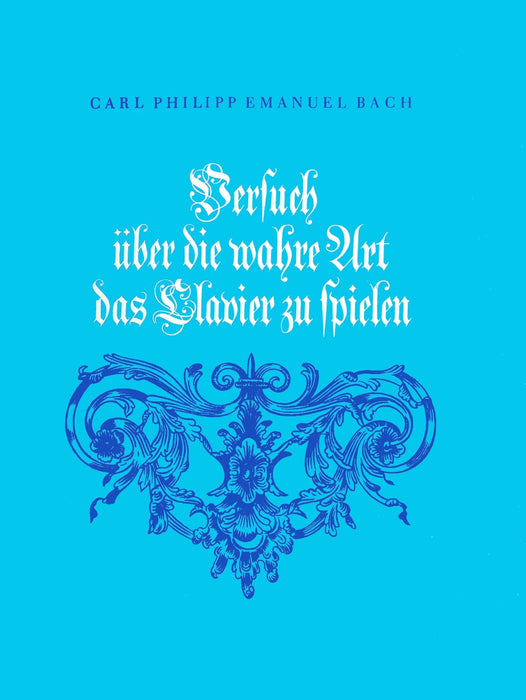 Bach, Carl Philipp Emanuel: Versuch ueber die wahre Art das Clavier zu spielen