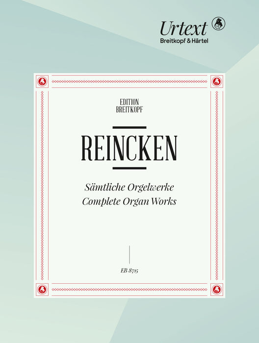 Reincken, Johann Adam: Complete Organ Works