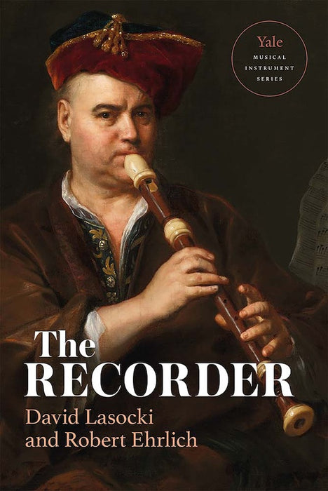 The Recorder (Hardback) – The Yale Musical Instrument Series