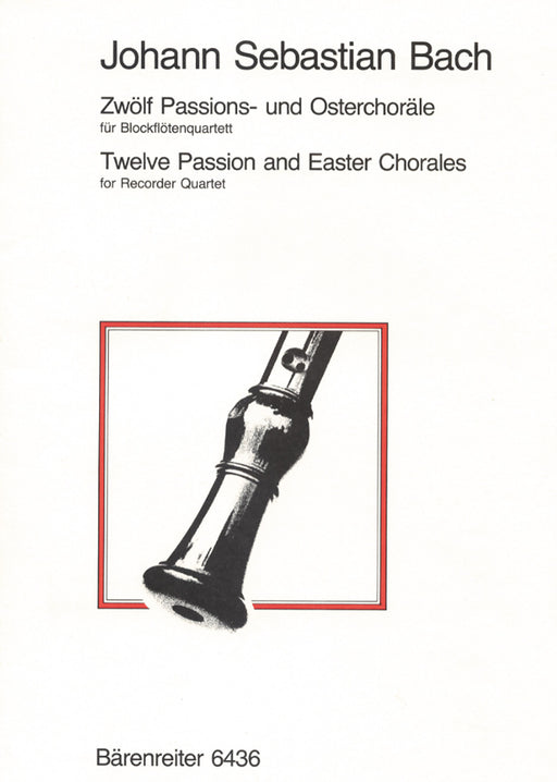 J. S. Bach: 12 Passion and Easter Chorales for Recorder Quartet