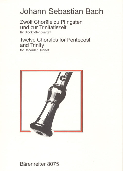 J. S. Bach: 12 Chorales for Pentecost and Trinity for Recorder Quartet
