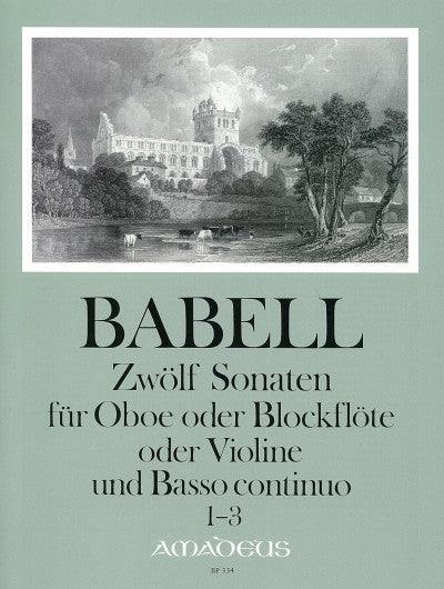 Babell: 12 Sonatas for Oboe or Recorder or Violin and Basso Continuo, Vol. 1
