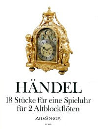 Handel: 18 Tunes for Clay's Musical Clock for 2 Alto Recorders