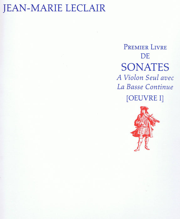 Leclair: Premier Livre de Sonates a Violon Seul avec la Basse Continüe, Op. I