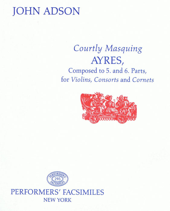Adson: Courtly Masquing Ayres in 5 or 6 Parts