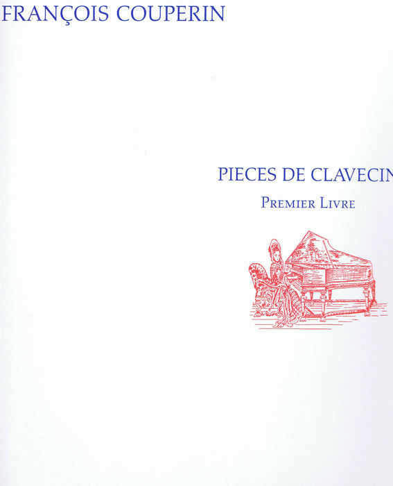 F. Couperin: Pieces de Clavecin, Premier Livre