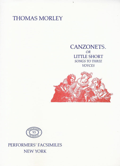 Morley: Canzonets or Little Short Songs to Three Voyces