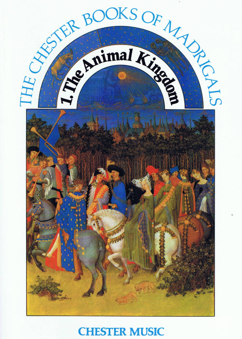 The Chester Books of Madrigals 1: The Animal Kingdom