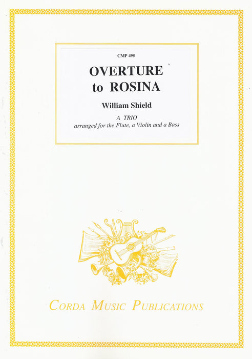 Shield: Overture to Rosina - A Trio for Flute, Violin and Basso Continuo