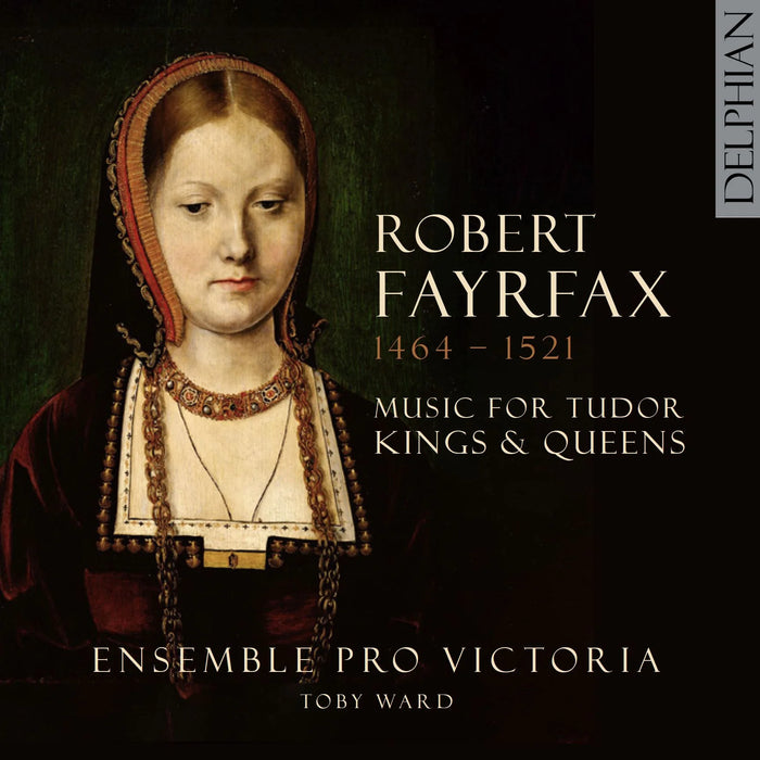 Ensemble Pro Victoria • Robert Fayrfax: Music for Tudor Kings & Queens (CD)