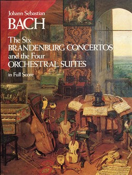 J. S. Bach: The Six Brandenburg Concertos and the Four Orchestral Suites