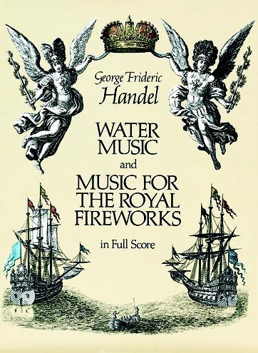 Handel: Water Music & Music for the Royal Fireworks - Full Score