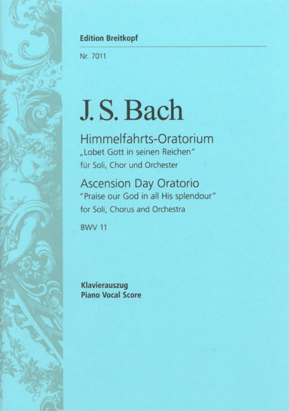 Bach: Ascension Day Oratorio BWV 11 “Praise our God in all His splendour”