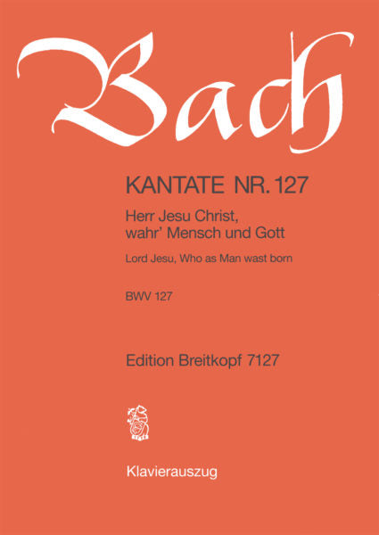 Bach: Cantata BWV 127 “Lord Jesu, Who as Man wast born”