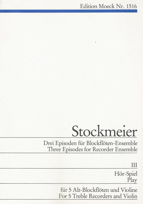 Stockmeier: Three Episodes for Recorder Ensemble, Vol. 3 - Play