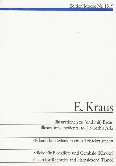 Kraus: Illustrations incidental to J. S. Bach’s Aria "Erbauliche Gedanken eines Tobackrauchers"