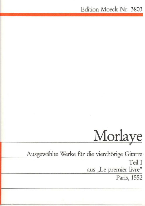 Morlaye: Selected Pieces for 4 Course Guitar, Vol. 1