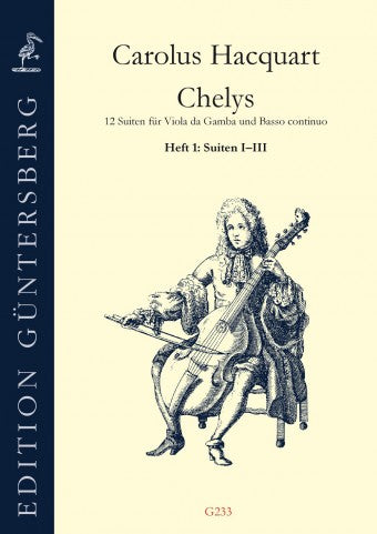 Hacquart: Chelys - 12 Suites for Viola da Gamba and Basso Continuo, Vol. 1: Suites 1-3