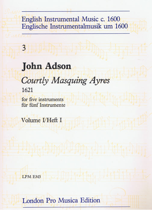 Adson: Courtly Masquing Ayres for 5 Instruments, Vol. 1