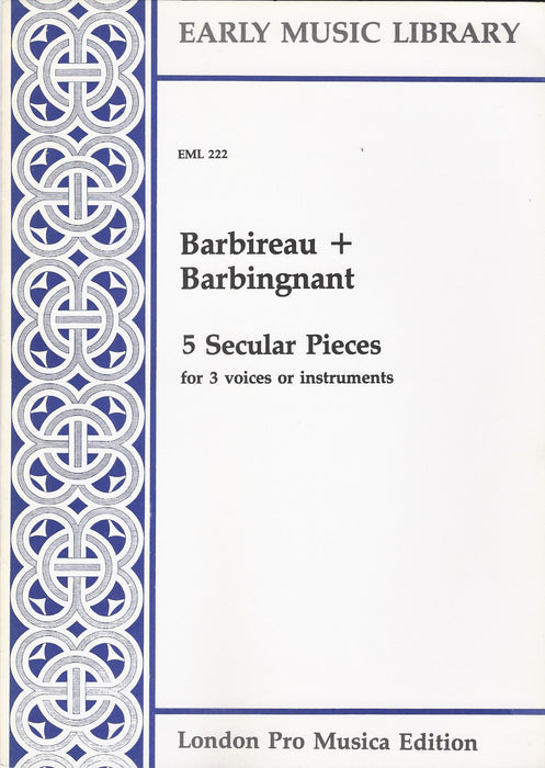 Barbireau & Barbignant: 5 Secular Pieces for 3 Voices or Instruments
