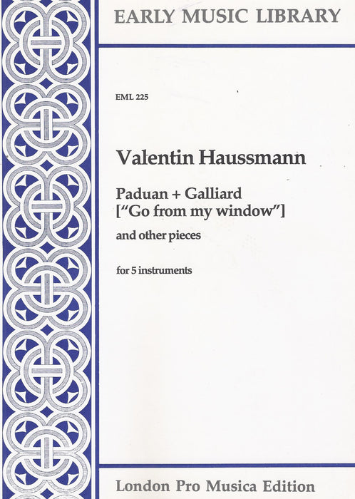 Haussmann: Paduan & Galliard "Go from my window" for 5 Instruments