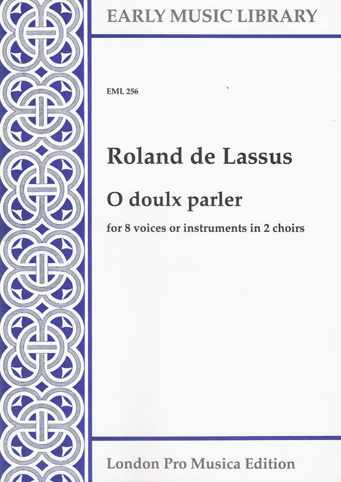 De Lassus: O doulx parler for 8 Voices or Instruments in 2 Choirs