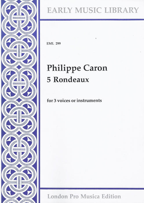 Caron: 5 Rondeaux, for 3 Voices or Instruments