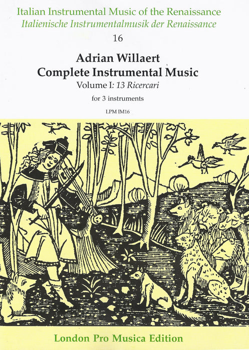Willaert: Complete Instrumental Music, Vol. 1: 13 Ricercari for 3 Instruments