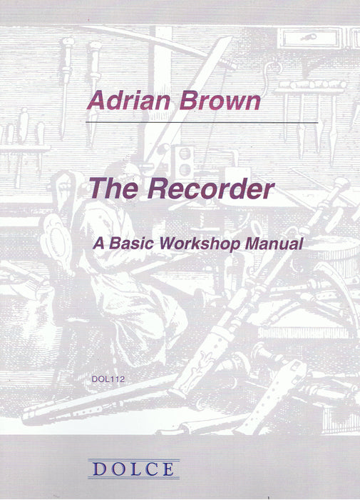Brown: The Recorder - A Basic Workshop Manual