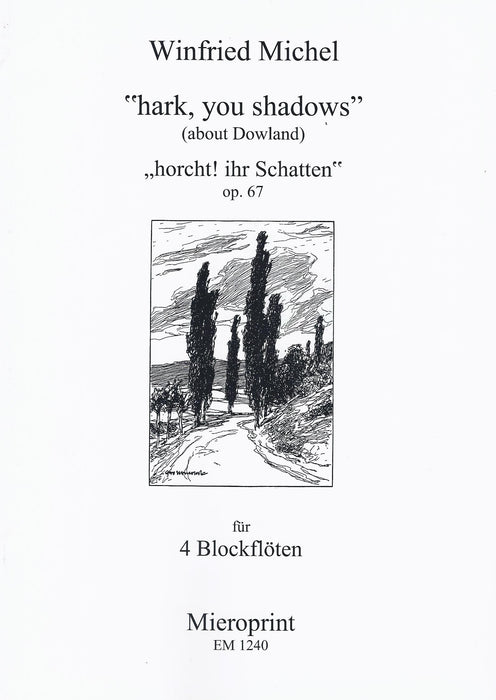 Michel: “hark you shadows” (about Dowland) for 4 Recorders