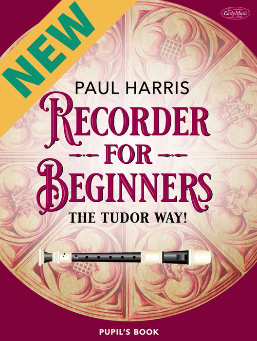 'Recorder for Beginners: The Tudor Way!' by Paul Harris (Pupil's Book)
