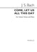 J. S. Bach: Come, Let Us All This Day